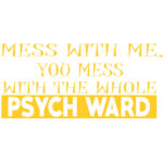 Mess with me you mess with the whole psych ward Thumbnail