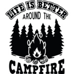 life is better around the campfire Thumbnail