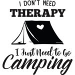 I Don t Need Therapy I Just Need To Go Camping Thumbnail