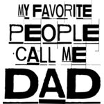 MY favorite peopel call me dad Thumbnail