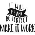 It will never be perfect make it work Thumbnail