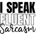 I Speak Fluent Sarcasm Thumbnail