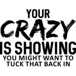 Your Crazy is Showing  Thumbnail