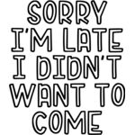 Sorry I'm late I did't want to come  Thumbnail