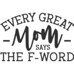 every great mom says the f word Thumbnail