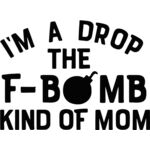im a drop the fbomb kind of mom Thumbnail