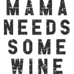 Mama needs wine DISTRESSED Thumbnail