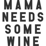 Mama needs wine SMOOTH Thumbnail