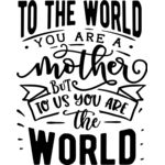 To the world you are a mother Thumbnail